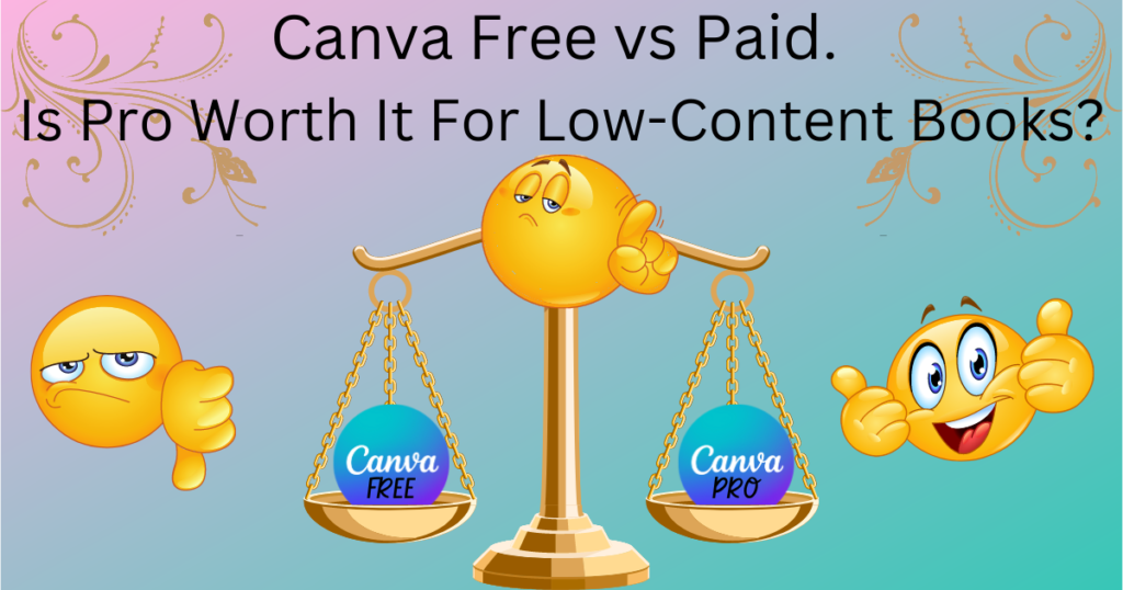 Canva Free vs Paid. Is Pro Worth It For Low-Content Books?