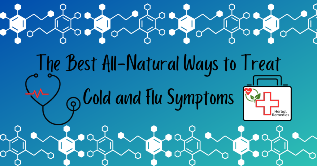 The best all-natural ways to treat cold and flu symptoms.