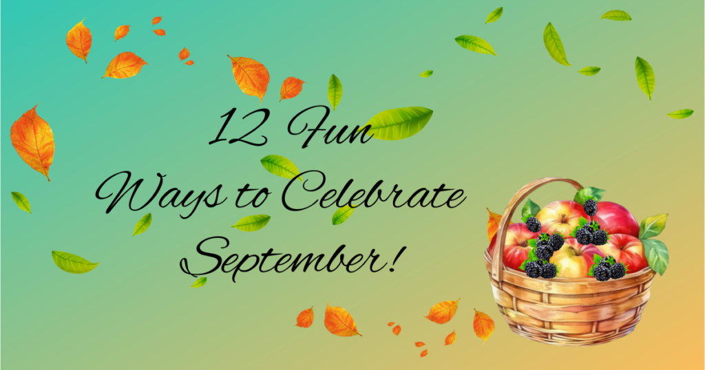 12 fun ways to Celebrate September