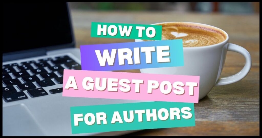 Laptop and coffee mug on a desk with the text “How to Write a Guest Post” — author blog graphic