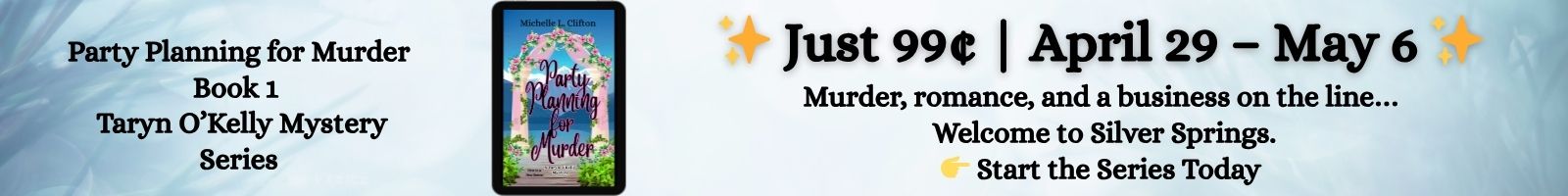 Party Planning for Murder Book 1 in the Taryn O’Kelly Mystery Series ✨ Just 99¢ | April 29 – May 6 ✨ Murder, romance, and a business on the line… welcome to Silver Springs. 👉 Start the Series Today