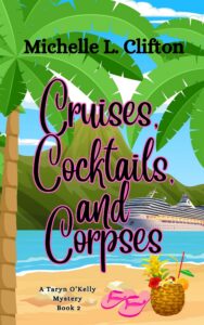 Cruises, Cocktails, and Corpses by Michelle L. Clifton Book 2 Taryn O'Kelly Mysteries is a cozy mystery series for adults