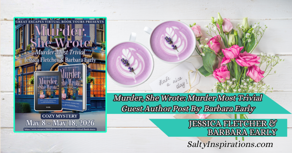 Featured image for a Salty Inspirations guest author post with Barbara Early discussing Murder, She Wrote: Murder Most Trivial. The image includes two coffee cups, the book cover, and the Salty Inspirations logo in a cozy mystery-themed layout.