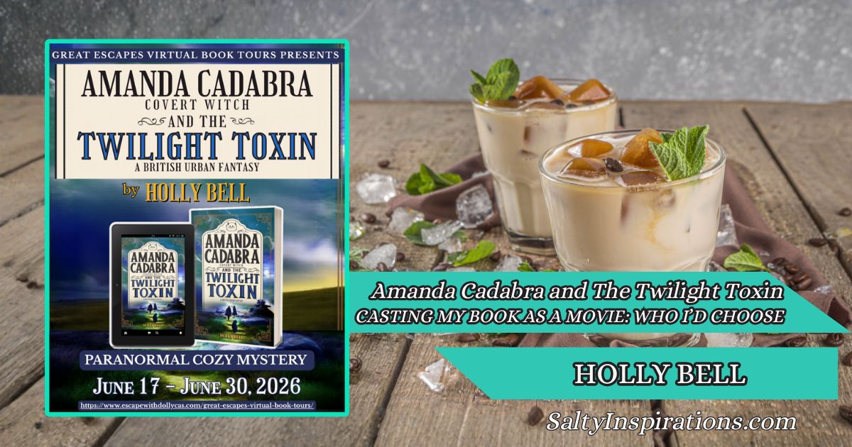 Author Holly Bell imagining film casting for Amanda Cadabra and The Twilight Toxin beside coffee, book cover, and Salty Inspirations logo