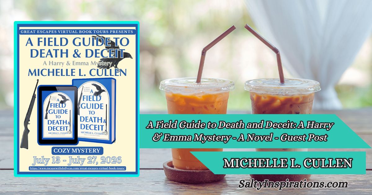 Featured image for Michelle L. Cullen's guest post about A Field Guide to Death and Deceit: A Harry & Emma Mystery – A Novel on Salty Inspirations with coffee cups, book cover, and logo.