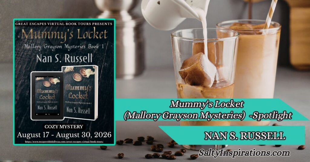 Mummy’s Locket by Nan S. Russell, a Mallory Grayson Mystery, featured with two cups of coffee and the Salty Inspirations logo.