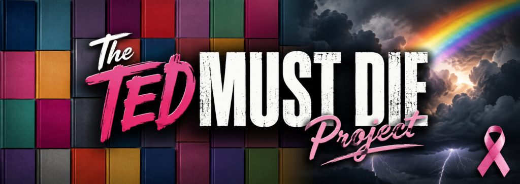 The Ted Must Die Project banner featuring colorful book covers emerging from a stormy sky with a rainbow and pink breast cancer ribbon.